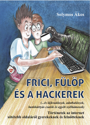 Solymos Ákos: Frici, Fülöp és a hackerek könyv