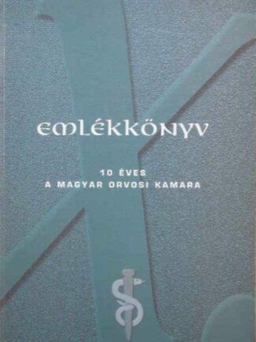 Nagy András László, Dr. Martos János: Emlékkönyv 10 éves A Magyar Orvosi Kamara antikvár