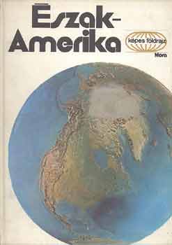 Dr. Próbáld Ferenc: Észak-Amerika (Képes földrajz) antikvár
