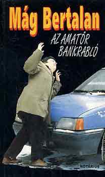 Mág Bertalan: Az amatőr bankrabló antikvár