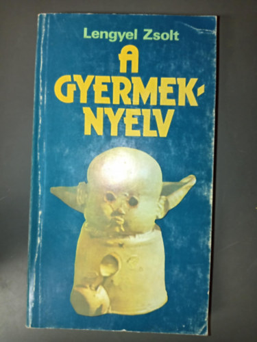 Lengyel Zsolt, Vészits Ferencné (szerk.), Pap Ferenc (lektor), Pléh Csaba (lektor): A gyermeknyelv (Mit is sajátít el a gyerek? / Már a bölcsőben - az első két életév / Két év után / Elméletek, magyarázatok, törvényszerűségek) antikvár