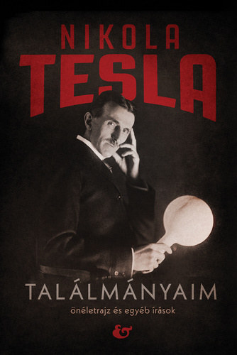 Nikola Tesla: Találmányaim (Önéletrajz és egyéb írások) antikvár