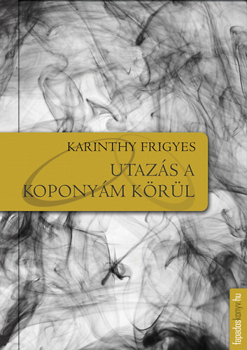 Karinthy Frigyes: Utazás a koponyám körül e-Könyv