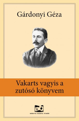 Vakarts vagyis a zutósó könyvem – Gárdonyi Géza