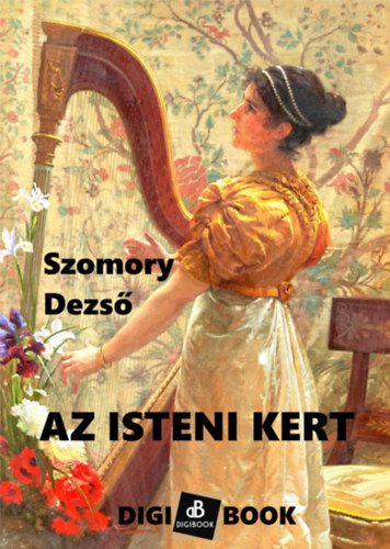 Szomory Dezső: Az isteni kert e-Könyv
