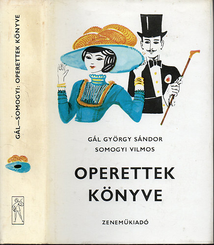 Gál György Sándor-Somogyi Vilmos: Operettek könyve - Az operett regényes története antikvár