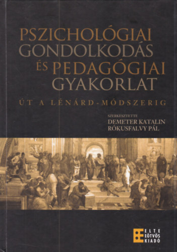 Demeter Katalin, Rókusfalvy Pál: Pszichológiai gondolkodás és pedagógiai gyakorlat - Út a Lénárd-módszerig (dedikált) antikvár