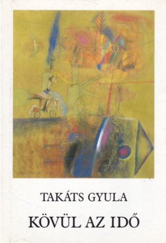Takáts Gyula: Kövül az idő antikvár