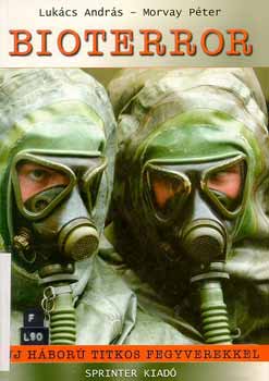 Lukács András; Morvay Péter: Bioterror. Új háború titkos fegyverekkel antikvár