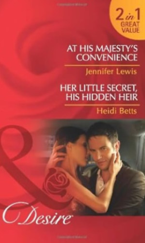 Jennifer Lewis, Heidi Betts: At His Majesty's Convenience/Her Little Secret, His Hidden Heir antikvár