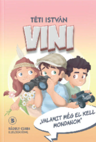 Téti István: Vini 3 - "Valamit még el kell mondanom" antikvár