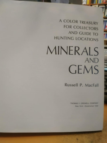 Russell P. MacFall: A Color Treasury for Collectors and Guide to Hunting Locations Minerals and Gems antikvár
