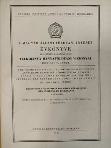 Liffa Aurél: A Magyar Állami Földtani Intézet Évkönyve XLII. Kötet 4. ( záró ) füzet - Telkibánya bányaföldtani viszonyai antikvár
