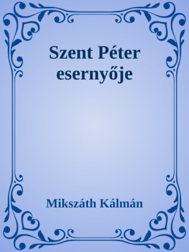 Mikszáth Kálmán: Szent Péter esernyője e-Könyv