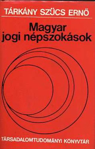 Tárkány Szücs Ernő: Magyar jogi népszokások antikvár