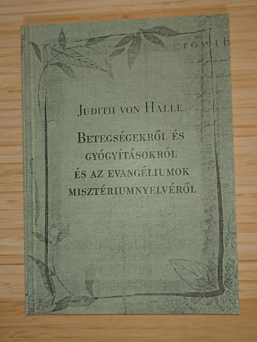 Judith von Halle: Betegségekről és gyógyításokról és az evangélium misztériumnyelvéről antikvár