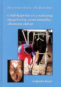 Dr. Báder Ernő, Dr. Györkös István: Csülökápolás és sántaság megelőzése a szarvasmarha állományokban könyv