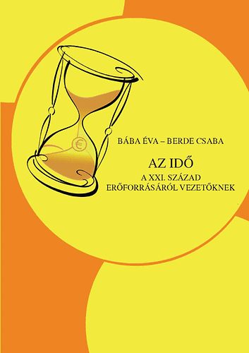 Bába Éva, Berde Csaba: Az idő - A XXI. Század erőforrásáról vezetőknek antikvár