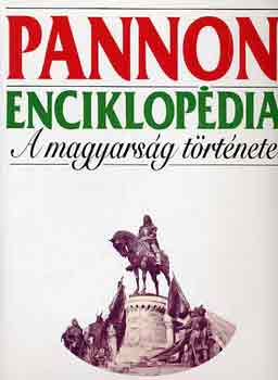Pannon enciklopédia - A magyarság története antikvár