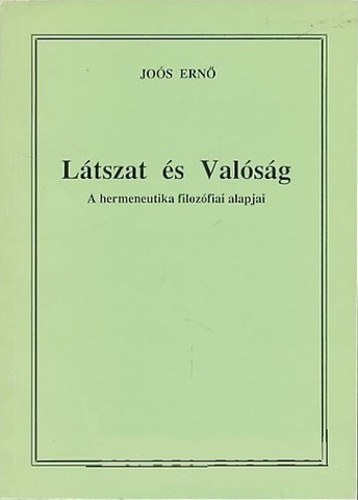 Joós Ernő: Látszat ​és valóság - A hermeneutika filozófia alapjai antikvár
