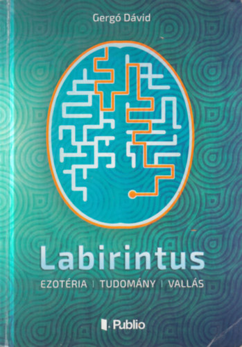 Gergó Dávid: Labirintus (Ezotéria, tudomány, vallás)- dedikált antikvár