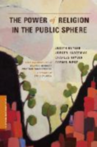 Butler, Judith - Habermas, Jurgen - Taylor, Charles (McGill University) - West, Cornel: Butler, J: The Power of Religion in the Public Sphere idegen
