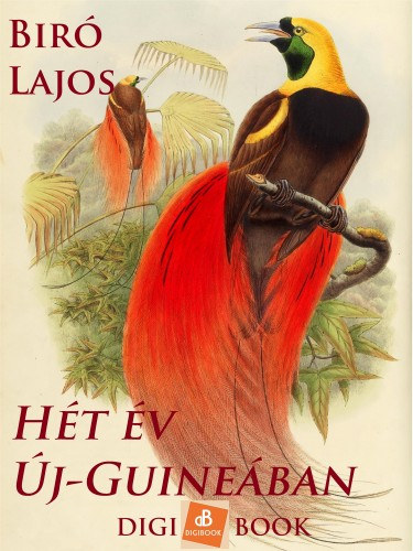 Bíró Lajos: Hét év Új-Guineában e-Könyv
