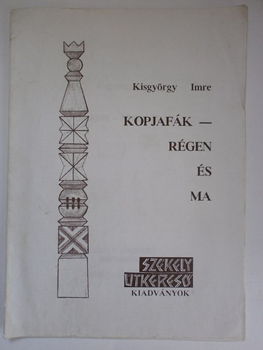 Kisgyörgy Imre: Kopjafák- régen és ma antikvár