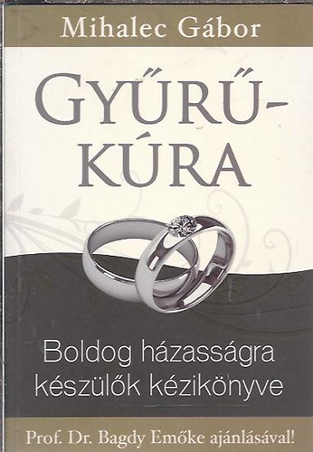 Mihalec Gábor: Gyűrűkúra - Boldog házasságra készülők kézikönyve (bővített kiadás) antikvár