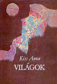 Kiss Anna: Világok antikvár