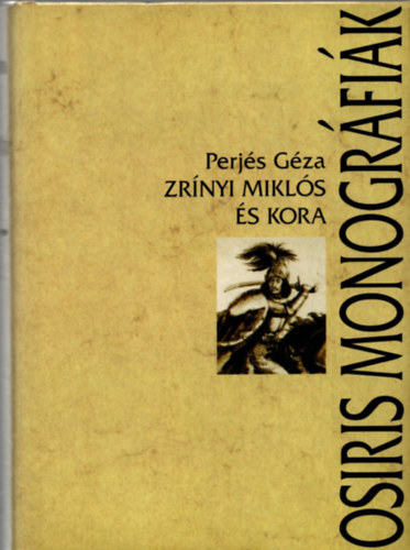 Perjés Géza: Zrínyi Miklós és kora (Osiris monográfiák) antikvár