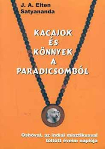 Satyananda; J. A. Elten: Osho ashramjában töltött éveim naplója - Kacajok és könnyek antikvár