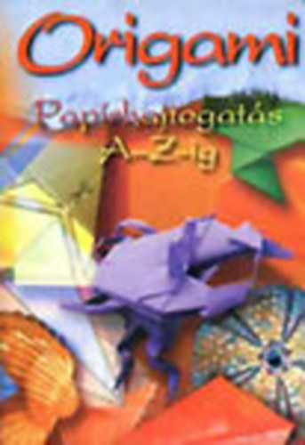 Origami - Papírhajtogatás A-Z-ig antikvár