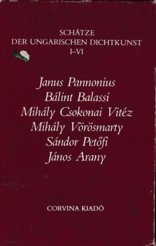 Janus Pannonius, Csokonai Vitéz Mihály, Vörösmarty Mihály, Balassi Bálint, Petőfi Sándor, Arany János: Schatze der Ungarischen dichtkunst I-VI. antikvár