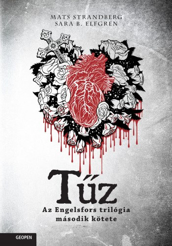 Sara Bergmark Elfgren - Mats Strandberg: Tűz - Az Engelsfors trilógia második kötete e-Könyv