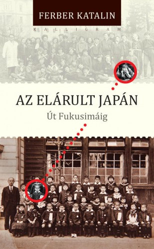 Ferber Katalin: Az elárult Japán. Út Fukusimáig e-Könyv