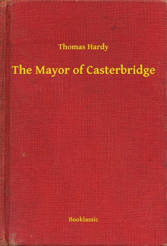 Thomas Hardy: The Mayor of Casterbridge e-Könyv