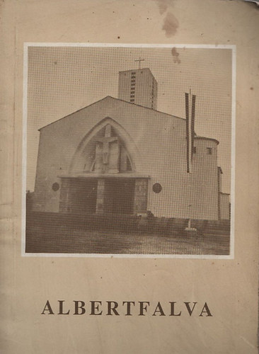 Virt László (szerk.): Albertfalva - Emlékkönyv a Szent Mihály római katolikus plébániatemplom szentelésének ötvenéves jubileumára 1941-1991 antikvár