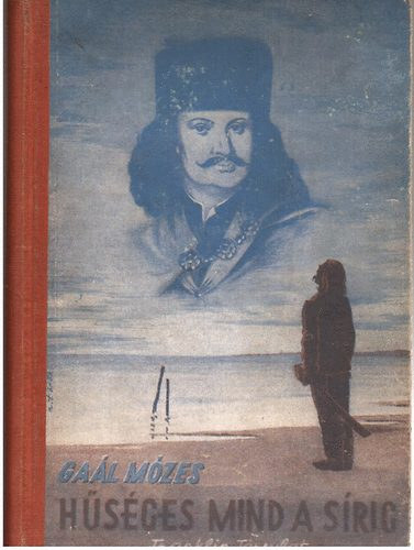 Gaál Mózes: Hűséges mind a sírig (Mikes Kelemen naplója) antikvár