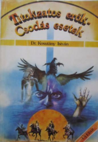 Dr. Kosutány István: Titokzatos erők – csodás esetek antikvár