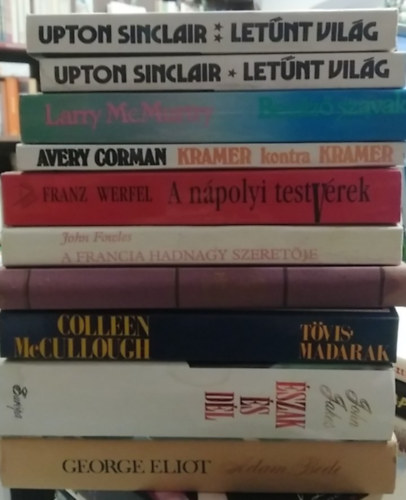 Emil Zola, John Fowles, Franz Werfel, Avery Corman, Larry McMurtry, Colleen McCullough, George Eliot, John Jakes, Upton Sinclair: 9 db-os KÖNYVMENTŐ AJÁNLAT, szépirodalom tíz kötetben: A patkányfogó+ A francia hadnagy szeretője+ A nápolyi testvérek+ Kramer kontra Kramer+ Becéző szavak+ Tövismadarak+ Adam Bede+ Észak és Dél+ Letűnt világ I.II. antikvár