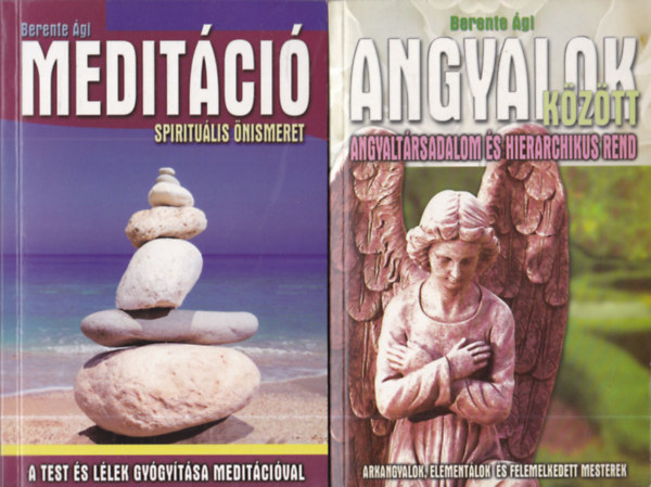 Berente Ági: 2 db ezotéria: Angyalok között - Angyaltársadalom és hierarchikus rend + Meditáció - Spirituális önismeret antikvár