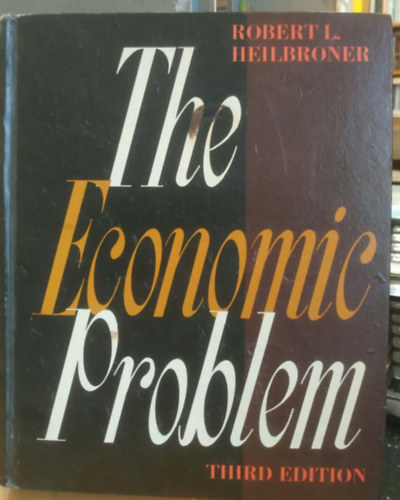 Robert L. Heilbroner: The Economic Problem (A gazdasági probléma) - Third Edition antikvár