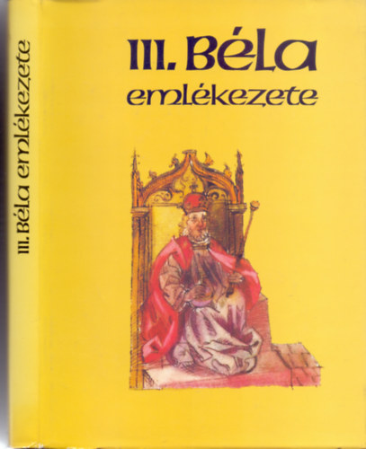 A szöveganyagot válogatta/fordította: Kristó Gyula és Makk Ferenc, A képanyagot válogatta: Marosi Ernő: III. Béla emlékezete (Bibliotheca Historica - Magyar Helikon) antikvár