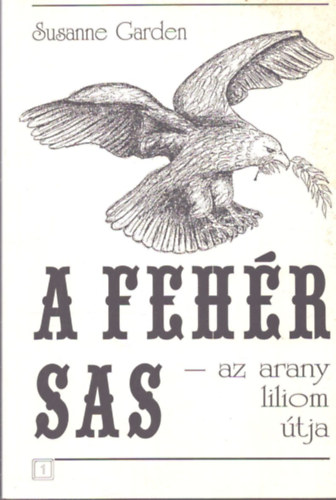 Susanne Garden: A fehér sas - az arany liliom útja antikvár