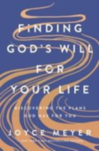 Meyer, Joyce: Finding God's Will for Your Life idegen