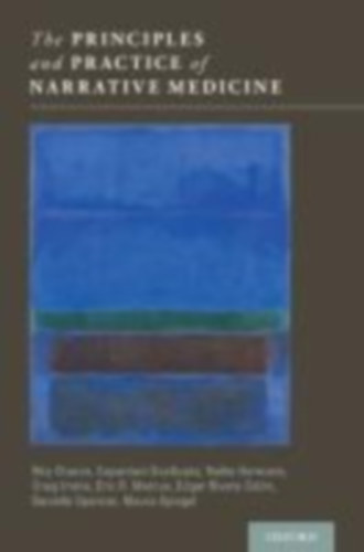 Irvine, Craig - Spencer, Danielle - Rivera Colsn, Edgar - Marcus, Eric R. - Spiegel, Maura - Hermann, Nellie - Charon, Rita - Dasgupta, Sayantani: The Principles and Practice of Narrative Medicine idegen