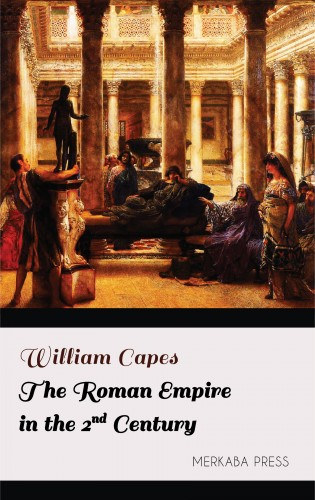 William Capes: The Roman Empire in the 2nd Century e-Könyv