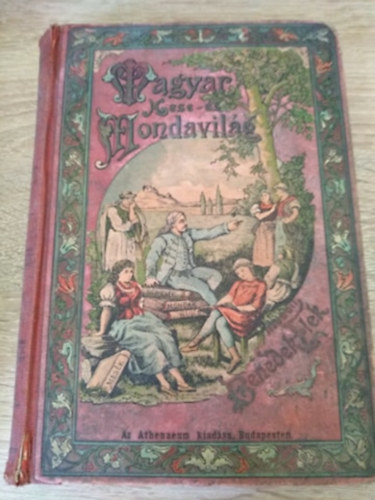 Benedek  Elek: Magyar mese- és mondavilág  Ezer év mesköltése (Széchy Gyula szövegrajzaival) Ötödik kötet II. fele könyv