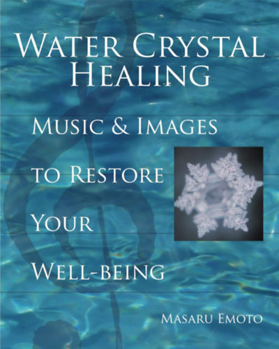Masaru Emoto: Water Crystal Healing - Music and Images to Restore Your Well-Being antikvár